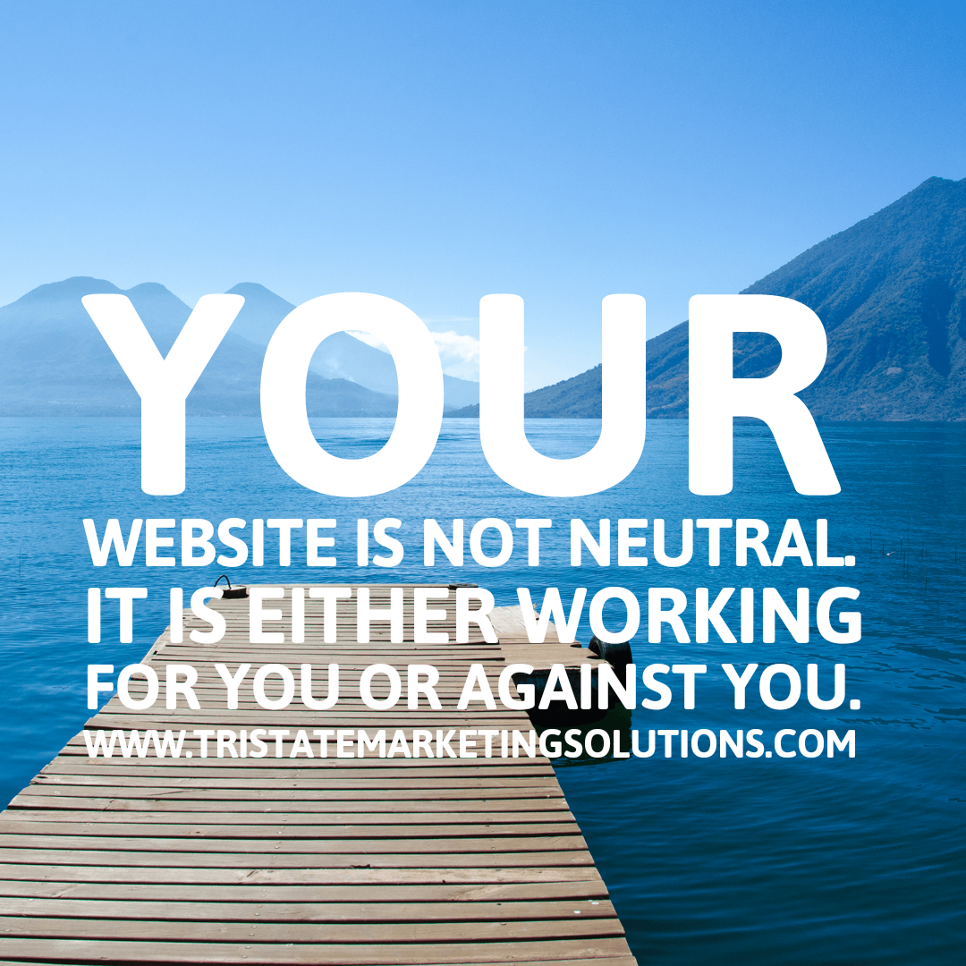 get an updated website. Your website can work for or against you.